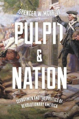 Cover image for Pulpit and Nation: Clergymen and the Politics of Revolutionary America