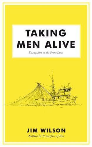 Cover image for Taking Men Alive: Evangelism on the Front Lines