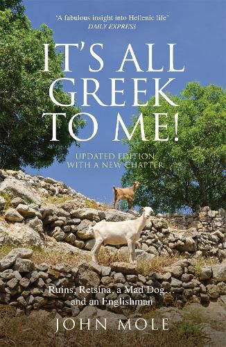 Cover image for It's All Greek to Me!: A Tale of a Mad Dog and an Englishman, Ruins, Retsina - And Real Greeks