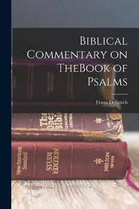 Cover image for Biblical Commentary on TheBook of Psalms