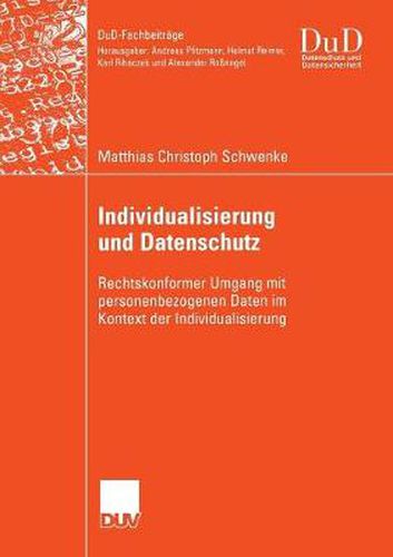 Individualisierung Und Datenschutz: Rechtskonformer Umgang Mit Personenbezogenen Daten Im Kontext Der Individualisierung