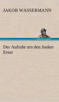 Cover image for Der Aufruhr Um Den Junker Ernst