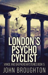 Cover image for London's Psycho Cyclist