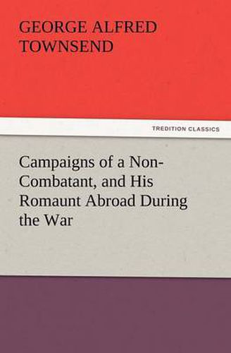 Cover image for Campaigns of a Non-Combatant, and His Romaunt Abroad During the War