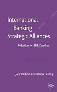 Cover image for International Banking Strategic Alliances: Reflections on BNP/Dresdner