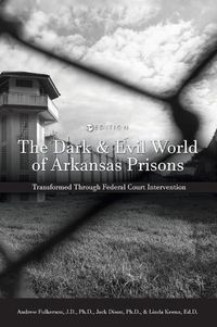 Cover image for Dark and Evil World of Arkansas Prisons: Transformed Through Federal Court Intervention