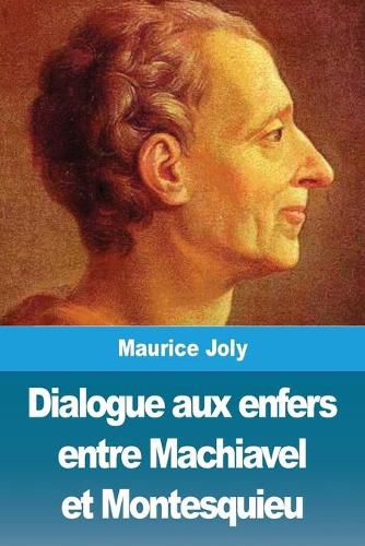 Cover image for Dialogue aux enfers entre Machiavel et Montesquieu