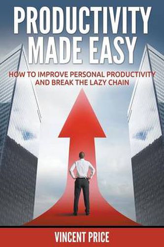 Cover image for Productivity Made Easy - How to Improve Personal Productivity and Break the Lazy Chain