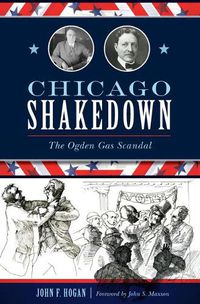 Cover image for Chicago Shakedown: The Ogden Gas Scandal