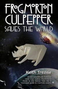 Cover image for Frogmorton Culpepper Saves the World