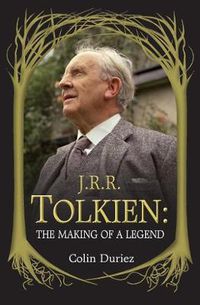 Cover image for J. R. R. Tolkien: The Making of a Legend