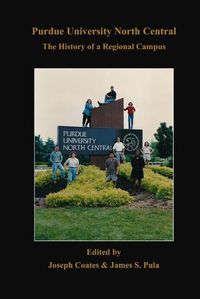 Cover image for Purdue University North Central: The History of a Regional Campus