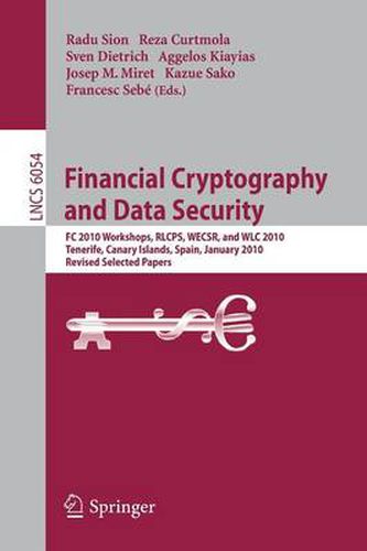 Cover image for Financial Cryptography and Data Security: FC 2010 Workshops, WLC, RLCPS, and WECSR, Tenerife, Canary Islands, Spain, January 25-28, 2010, Revised Selected Papers