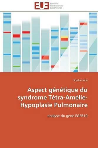 Cover image for Aspect G n tique Du Syndrome T tra-Am lie-Hypoplasie Pulmonaire