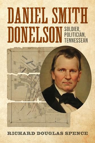 Cover image for Daniel Smith Donelson: Soldier, Politician, Tennessean