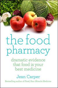 Cover image for The Food Pharmacy: Dramatic New Evidence That Food Is Your Best Medicine