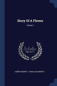 Cover image for Story of a Flower; Volume 1