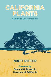 Cover image for California Plants: A Guide to Our Iconic Flora