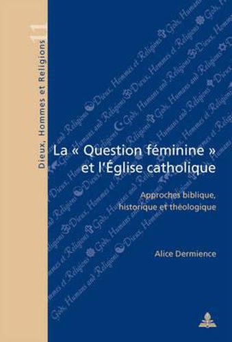 Cover image for La   Question Feminine   Et l'Eglise Catholique: Approches Biblique, Historique Et Theologique