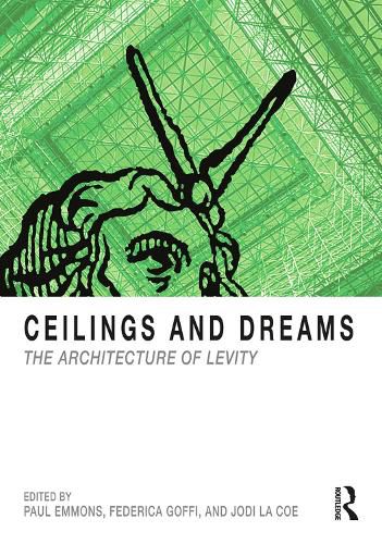 Cover image for Ceilings and Dreams: The Architecture of Levity