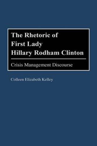 The Rhetoric of First Lady Hillary Rodham Clinton: Crisis Management Discourse