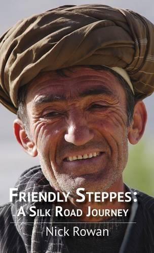 Cover image for Friendly Steppes: A Silk Road Journey