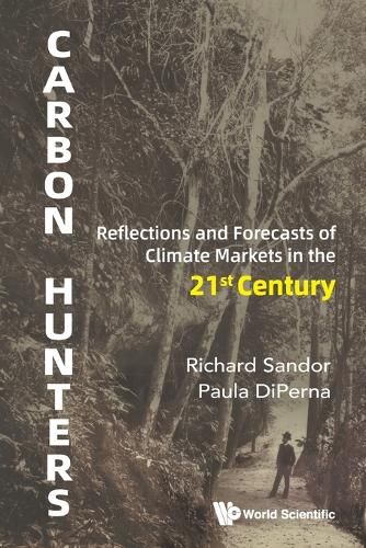 Cover image for Carbon Hunters: Reflections And Forecasts Of Climate Markets In The 21st Century