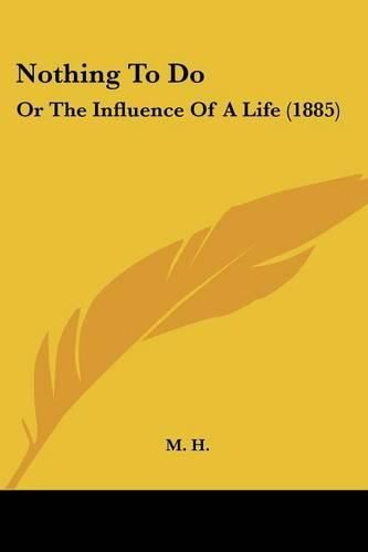 Cover image for Nothing to Do: Or the Influence of a Life (1885)