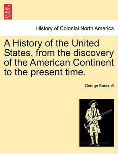 Cover image for A History of the United States, from the Discovery of the American Continent to the Present Time.