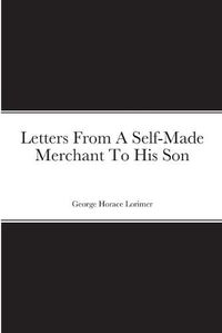 Cover image for Letters From A Self-Made Merchant To His Son