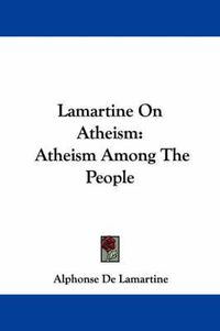 Cover image for Lamartine on Atheism: Atheism Among the People