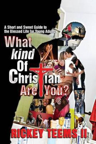 Cover image for What Kind of Christian are You?: A short and sweet guide to the blessed life for young adults