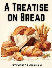 Cover image for A Treatise on Bread