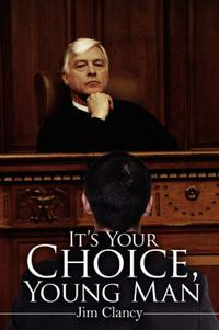 Cover image for It's Your Choice, Young Man