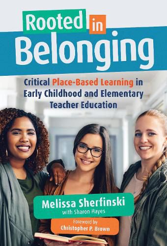 Cover image for Rooted in Belonging: Critical Place-Based Learning in Early Childhood and Elementary Teacher Education