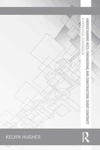 Cover image for Understanding NEC3: Engineering and Construction Short Contract: A Practical Handbook