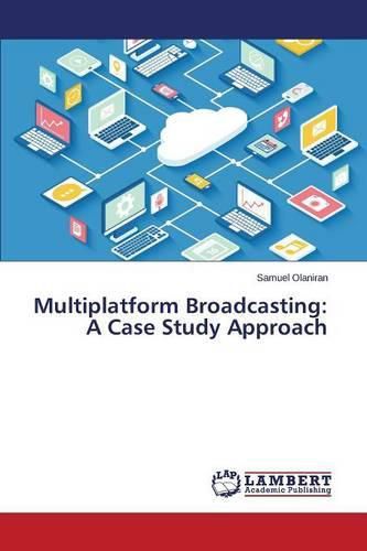 Cover image for Multiplatform Broadcasting: A Case Study Approach