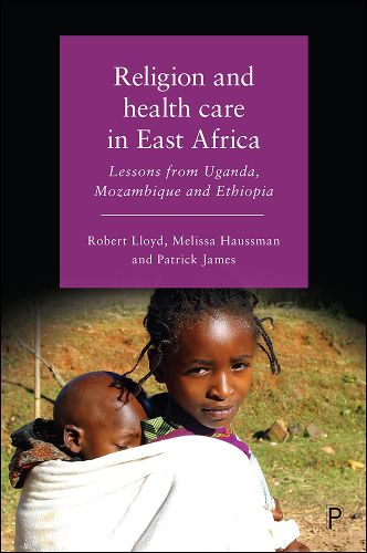 Religion and Health Care in East Africa: Lessons from Uganda, Mozambique and Ethiopia