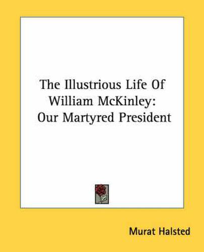 Cover image for The Illustrious Life of William McKinley: Our Martyred President