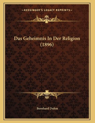 Das Geheimnis in Der Religion (1896)