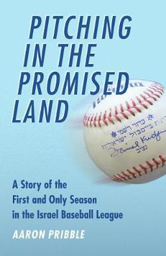 Cover image for Pitching in the Promised Land: A Story of the First and Only Season in the Israel Baseball League