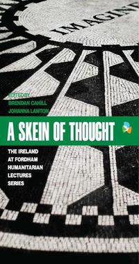 Cover image for A Skein of Thought: The Ireland at Fordham Humanitarian Lecture Series