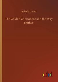 Cover image for The Golden Chersonese and the Way Thither