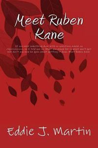 Cover image for Meet Ruben Kane: If you need something done with no questions asked, no repercussions, no I told you so. What you asked for is what you'll get but don't ask how he goes about getting it done. Meet Ruben Kane.