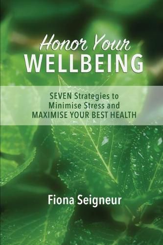 Cover image for Honor Your WELLBEING: SEVEN strategies to minimise stress and MAXIMISE YOUR BEST HEALTH