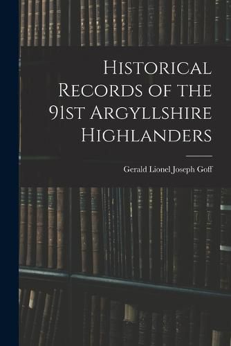 Historical Records of the 91st Argyllshire Highlanders