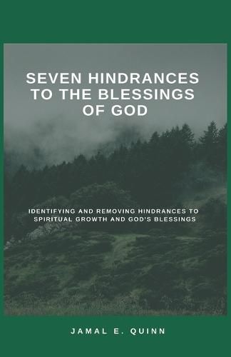 Cover image for Seven Hindrances to the Blessings of God: Identifying and Removing Hindrances to Spiritual Growth and God's Blessings