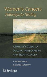 Cover image for Women's Cancers: Pathways to Healing: A Patient's Guide to Dealing with Ovarian and Breast Cancer