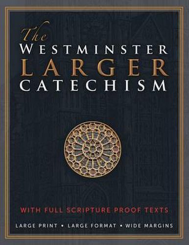 Cover image for The Westminster Larger Catechism: with Full Scripture Proof Texts