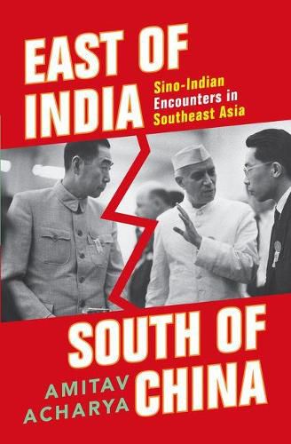 Cover image for East of India, South of China: Sino-Indian Encounters in Southeast Asia